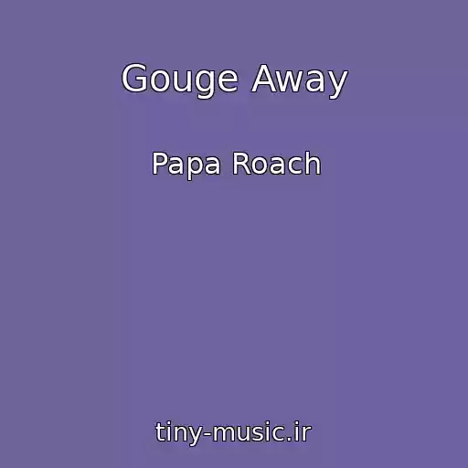 کاور آهنگ Gouge Away از Papa Roach