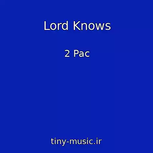 کاور آهنگ Lord Knows از 2 Pac