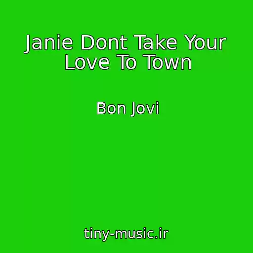 کاور آهنگ Janie Dont Take Your Love To Town از Bon Jovi