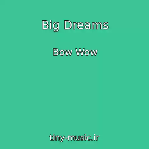 کاور آهنگ Big Dreams از Bow Wow