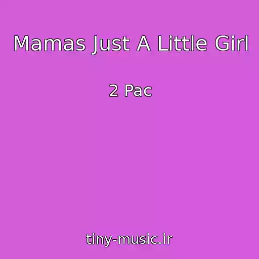 کاور آهنگ Mamas Just A Little Girl از 2 Pac