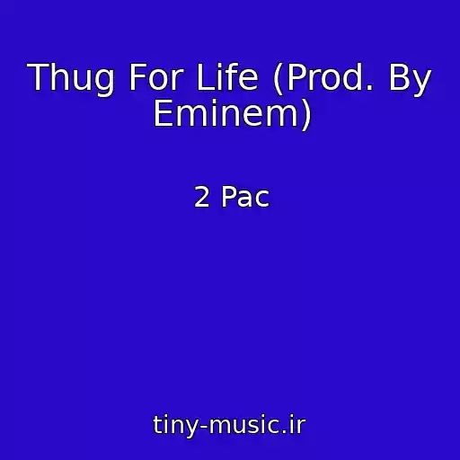 کاور آهنگ Thug For Life (Prod. By Eminem) از 2 Pac