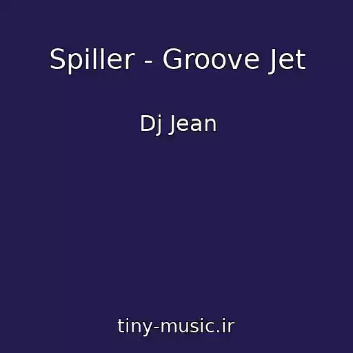 کاور آهنگ Spiller - Groove Jet از Dj Jean