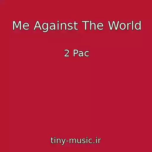 کاور آهنگ Me Against The World از 2 Pac