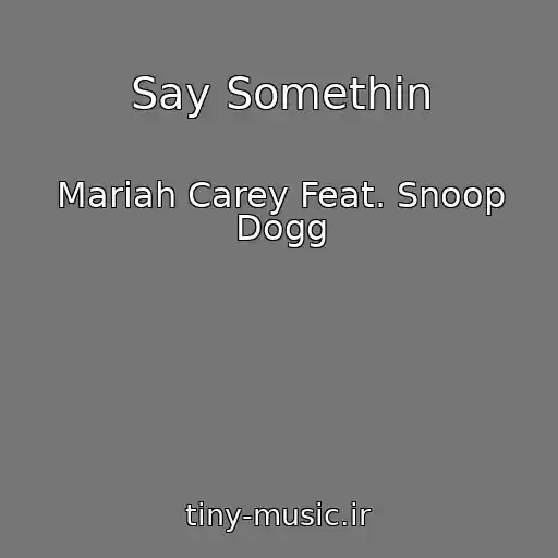 کاور آهنگ Say Somethin از Mariah Carey Feat. Snoop Dogg