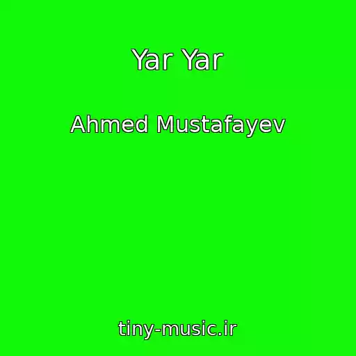 کاور آهنگ Yar Yar از Ahmed Mustafayev