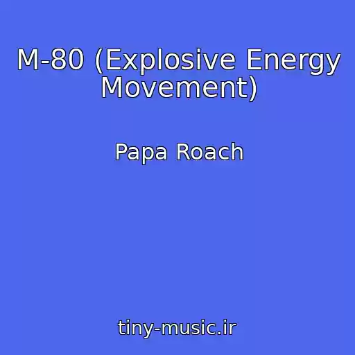 کاور آهنگ M-80 (Explosive Energy Movement) از Papa Roach