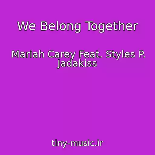 کاور آهنگ We Belong Together از Mariah Carey Feat. Styles P. Jadakiss