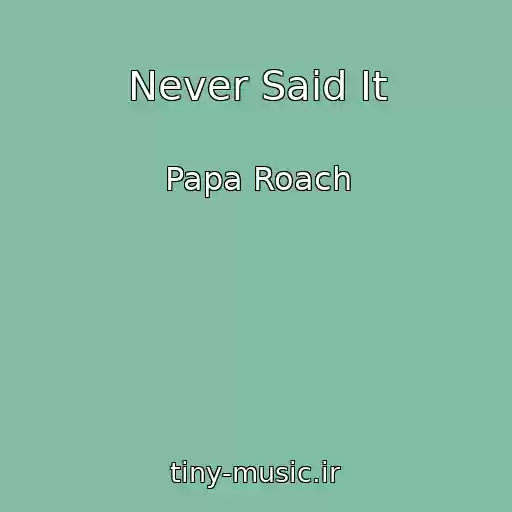 کاور آهنگ Never Said It از Papa Roach