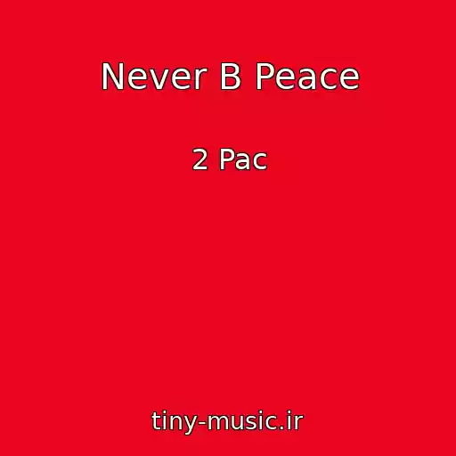 کاور آهنگ Never B Peace از 2 Pac