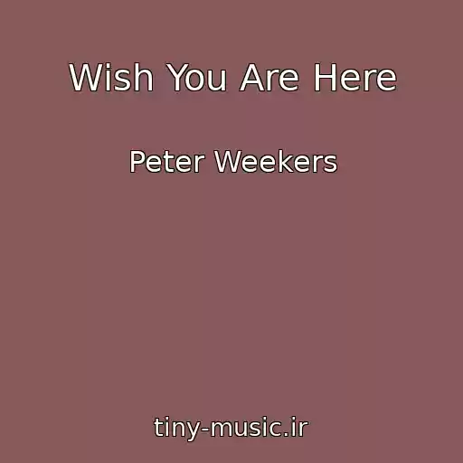 کاور آهنگ Wish You Are Here از Peter Weekers