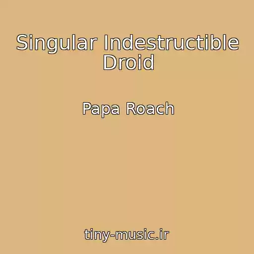 کاور آهنگ Singular Indestructible Droid از Papa Roach