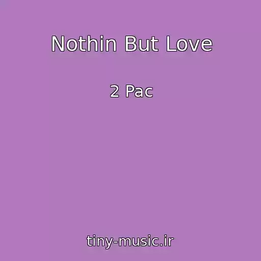 کاور آهنگ Nothin But Love از 2 Pac