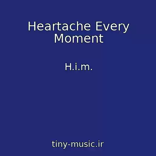 کاور آهنگ Heartache Every Moment از H.i.m.