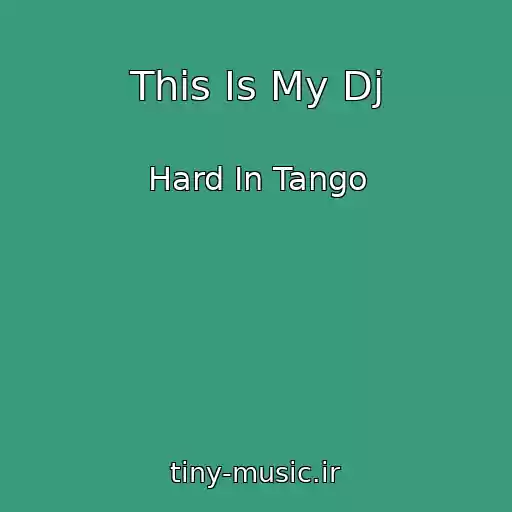 کاور آهنگ This Is My Dj از Hard In Tango