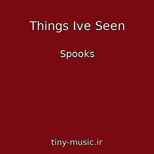 کاور آهنگ Things Ive Seen از Spooks