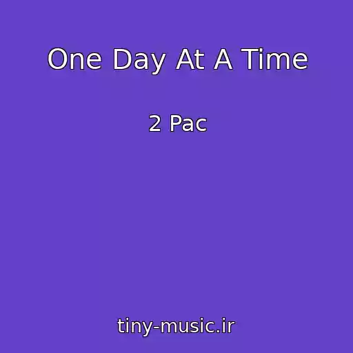 کاور آهنگ One Day At A Time از 2 Pac