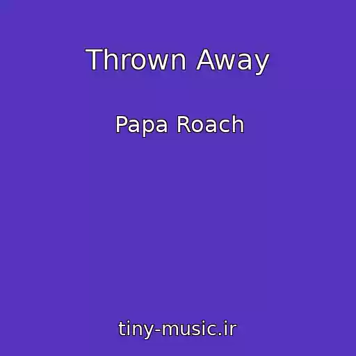 کاور آهنگ Thrown Away از Papa Roach