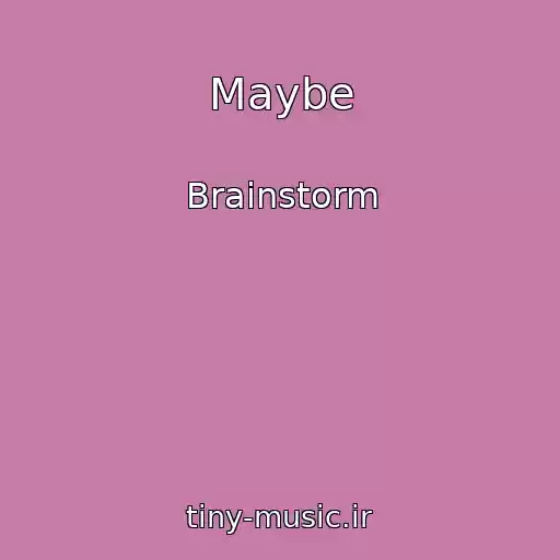 کاور آهنگ Maybe از Brainstorm