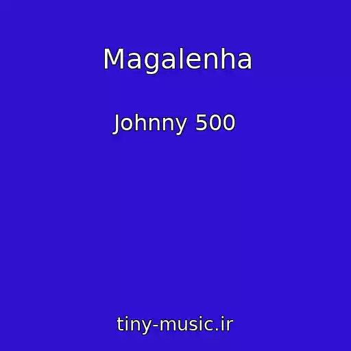 کاور آهنگ Magalenha از Johnny 500