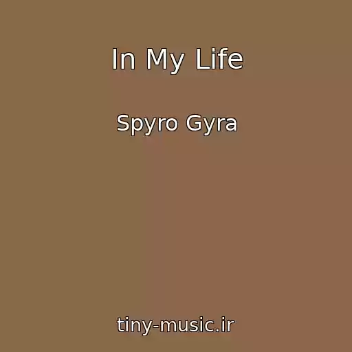 کاور آهنگ In My Life از Spyro Gyra