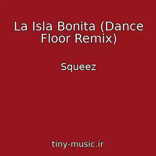 کاور آهنگ La Isla Bonita (Dance Floor Remix) از Squeez