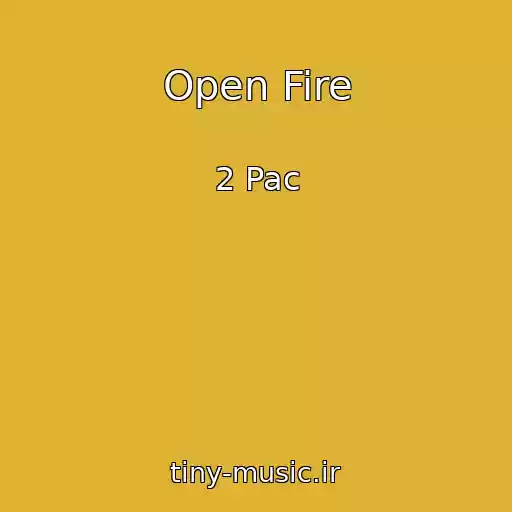 کاور آهنگ Open Fire از 2 Pac