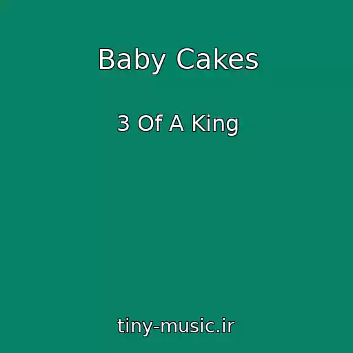 کاور آهنگ Baby Cakes از 3 Of A King