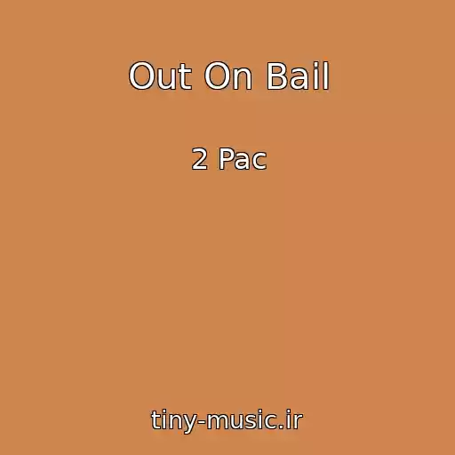 کاور آهنگ Out On Bail از 2 Pac