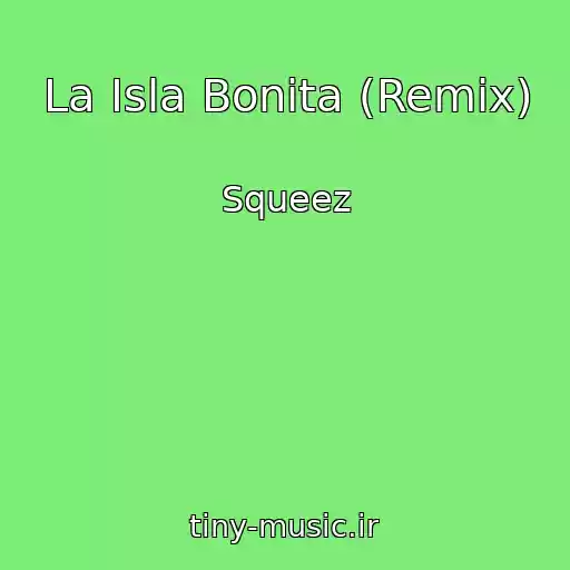 کاور آهنگ La Isla Bonita (Remix) از Squeez