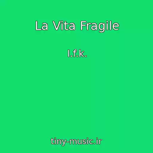 کاور آهنگ La Vita Fragile از I.f.k.