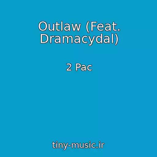 کاور آهنگ Outlaw (Feat. Dramacydal) از 2 Pac