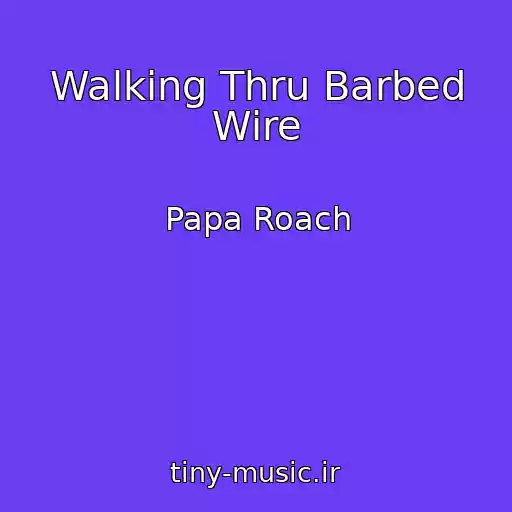 کاور آهنگ Walking Thru Barbed Wire از Papa Roach