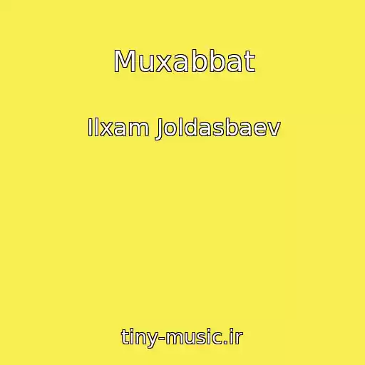 کاور آهنگ Muxabbat از Ilxam Joldasbaev