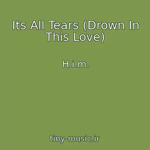 کاور آهنگ Its All Tears (Drown In This Love) از H.i.m.