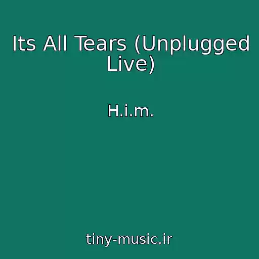 کاور آهنگ Its All Tears (Unplugged Live) از H.i.m.