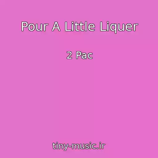 کاور آهنگ Pour A Little Liquer از 2 Pac