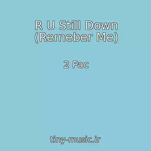 کاور آهنگ R U Still Down (Remeber Me) از 2 Pac
