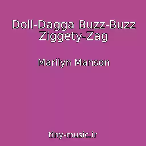 کاور آهنگ Doll-Dagga Buzz-Buzz Ziggety-Zag از Marilyn Manson
