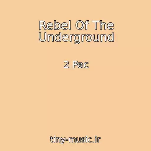 کاور آهنگ Rebel Of The Underground از 2 Pac