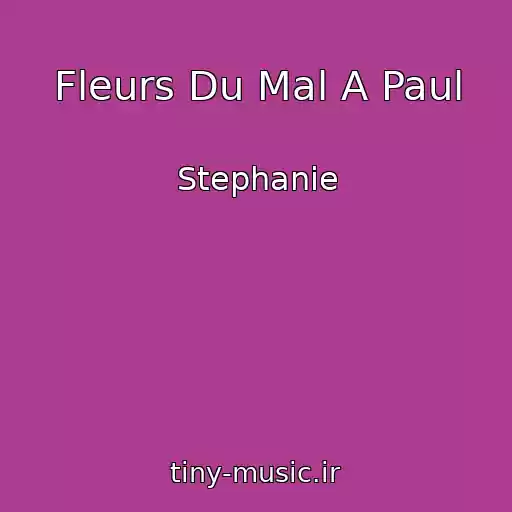 کاور آهنگ Fleurs Du Mal A Paul از Stephanie