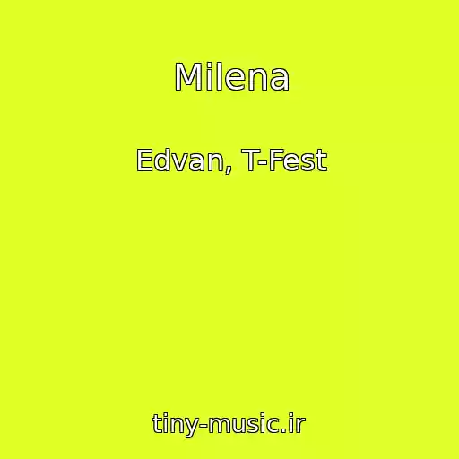 کاور آهنگ Milena از Edvan, T-Fest