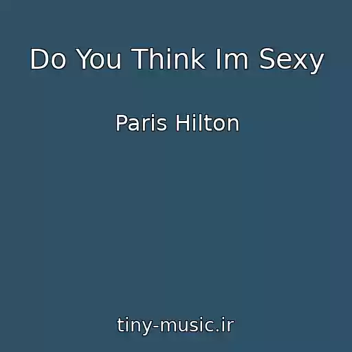 کاور آهنگ Do You Think Im Sexy از Paris Hilton