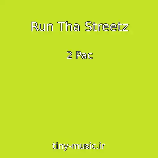 کاور آهنگ Run Tha Streetz از 2 Pac