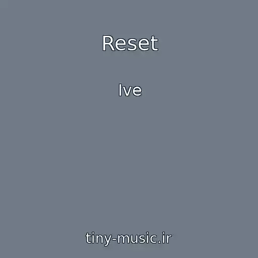 کاور آهنگ Reset از Ive