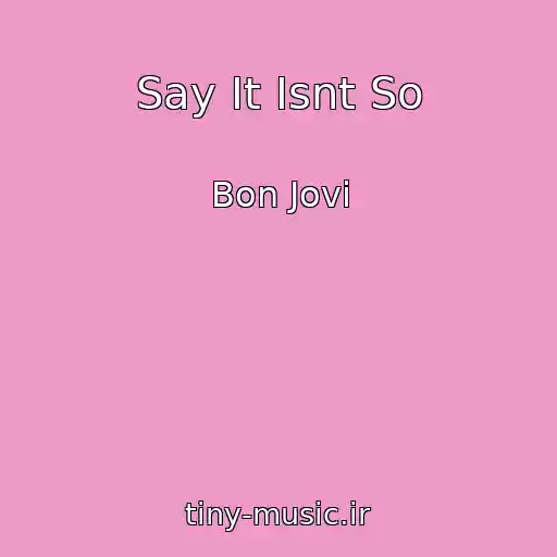 کاور آهنگ Say It Isnt So از Bon Jovi
