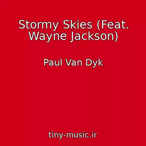 کاور آهنگ Stormy Skies (Feat. Wayne Jackson) از Paul Van Dyk