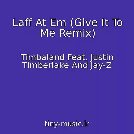 کاور آهنگ Laff At Em (Give It To Me Remix) از Timbaland Feat. Justin Timberlake And Jay-Z
