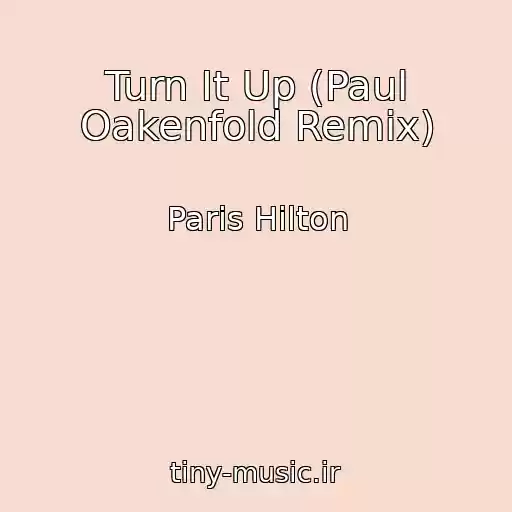 کاور آهنگ Turn It Up (Paul Oakenfold Remix) از Paris Hilton
