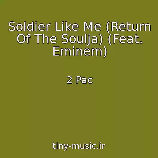 کاور آهنگ Soldier Like Me (Return Of The Soulja) (Feat. Eminem) از 2 Pac